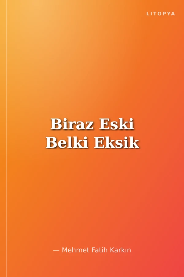 Biraz Eski Belki Eksik