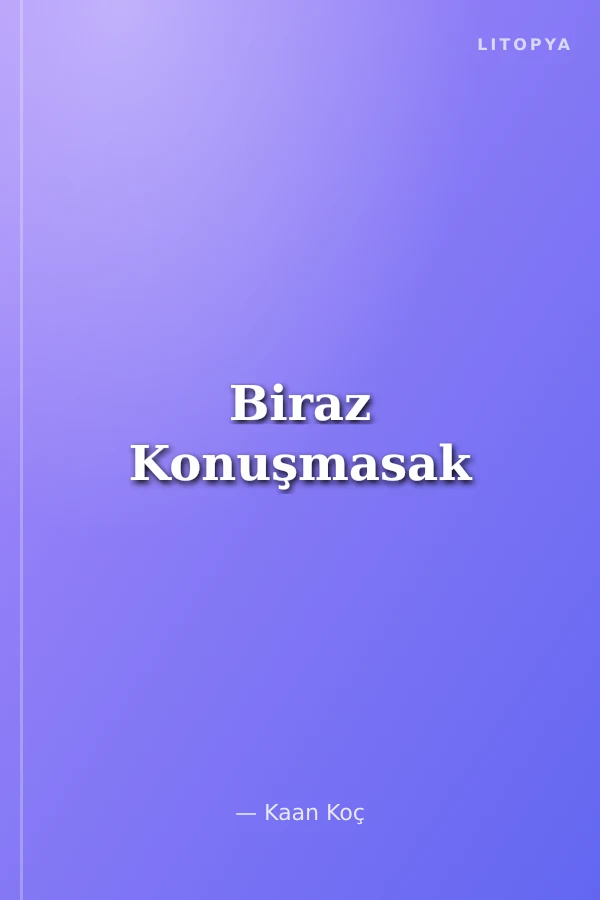 Biraz Konuşmasak
