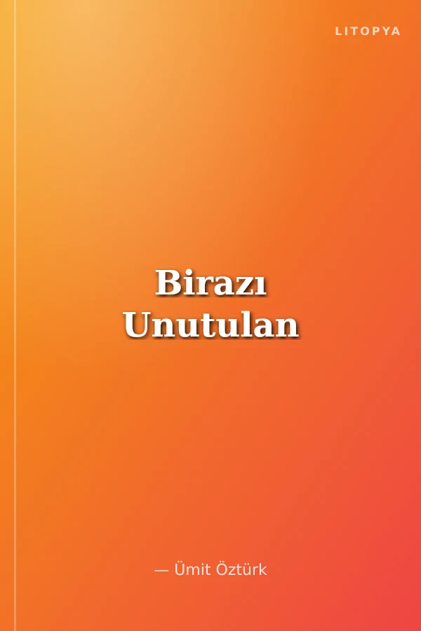 Birazı Unutulan