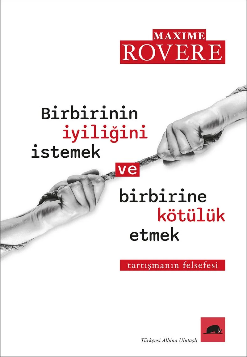 Birbirinin İyiliğini İstemek ve Birbirine Kötülük Etmek Tartışmanın Felsefesi