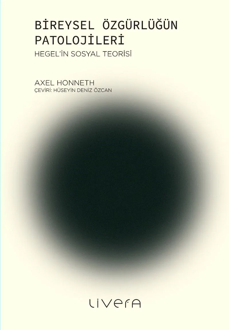 Bireysel Özgürlüğün Patolojileri Hegel'in Sosyal Teorisi