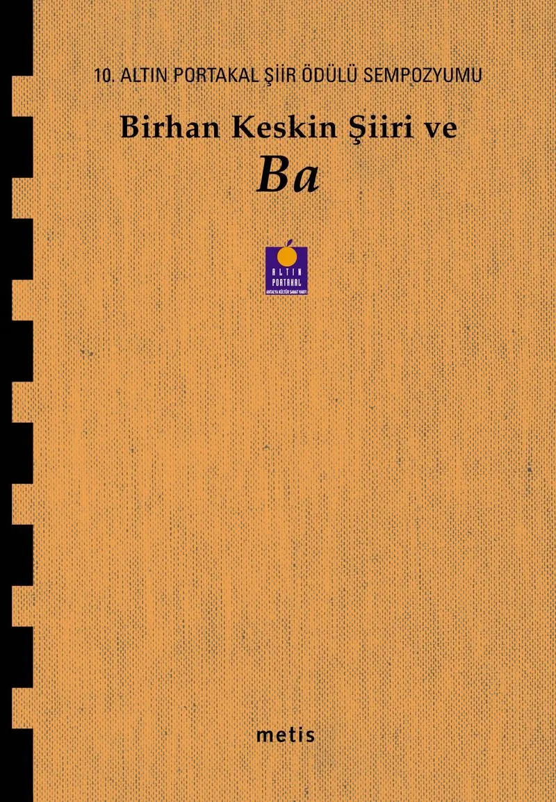 Birhan Keskin Şiiri ve Ba 10. Altın Portakal Şiir Ödülü Sempozyumu Kitabı