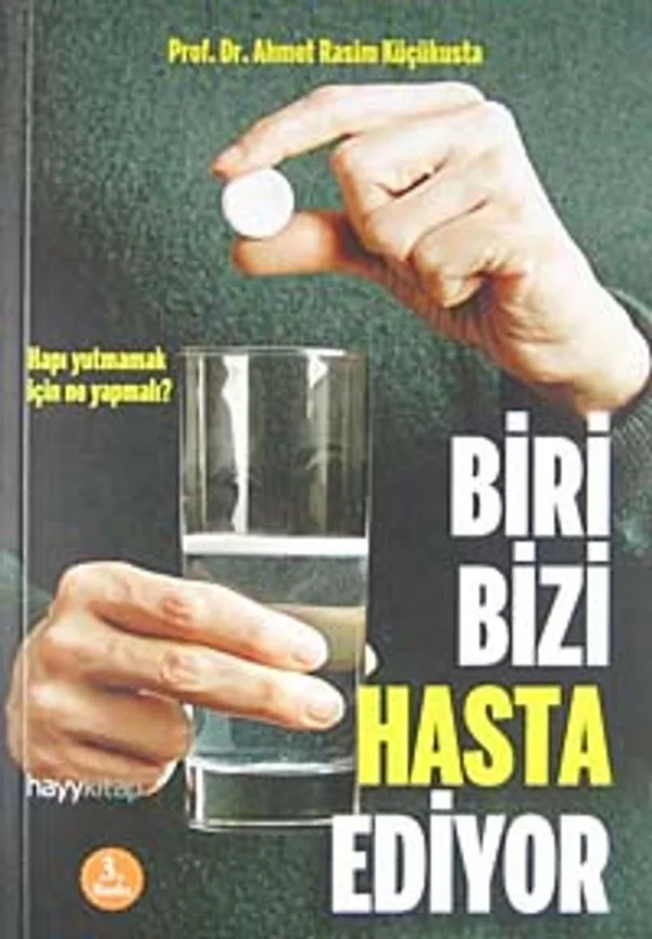 Biri Bizi Hasta Ediyor Hapı Yutmamak İçin Ne Yapmalı?