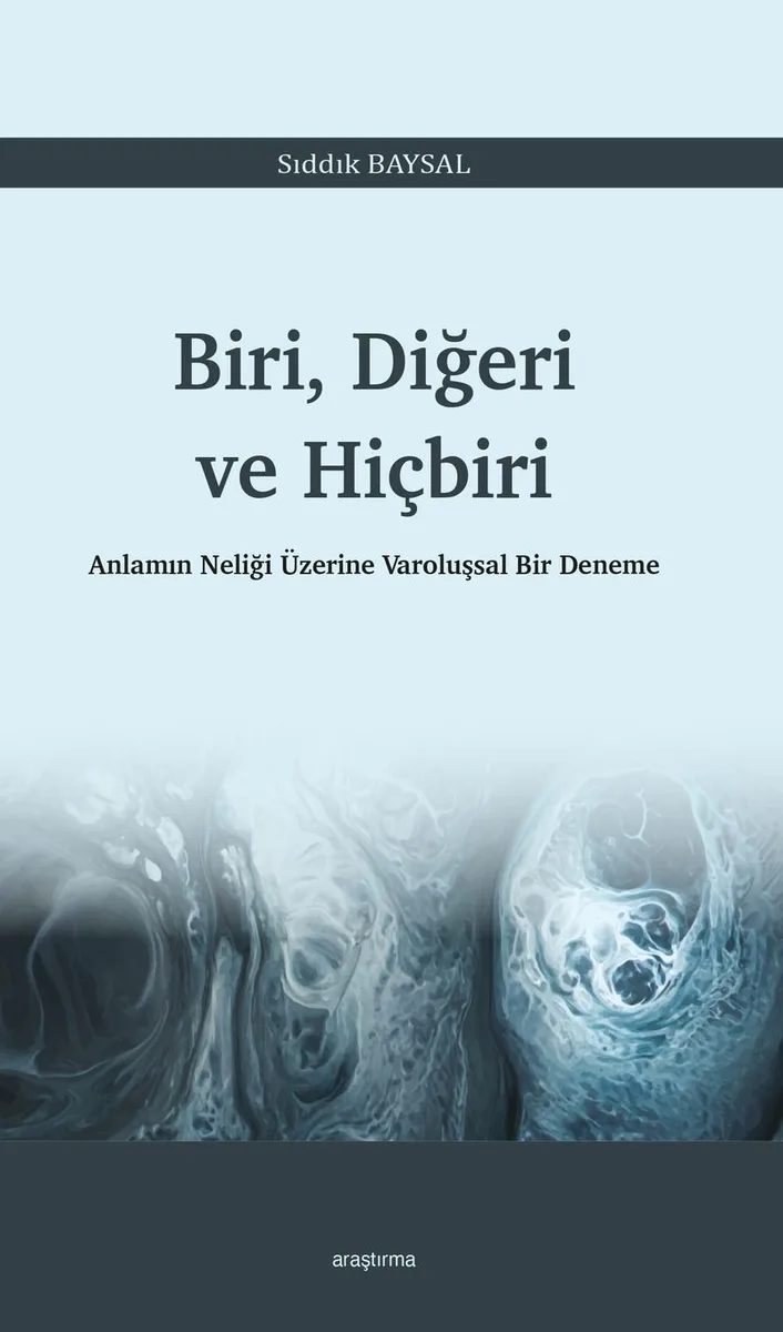 Biri, Diğeri ve Hiçbiri Anlamın Neliği Üzerine Varoluşsal Bir Deneme