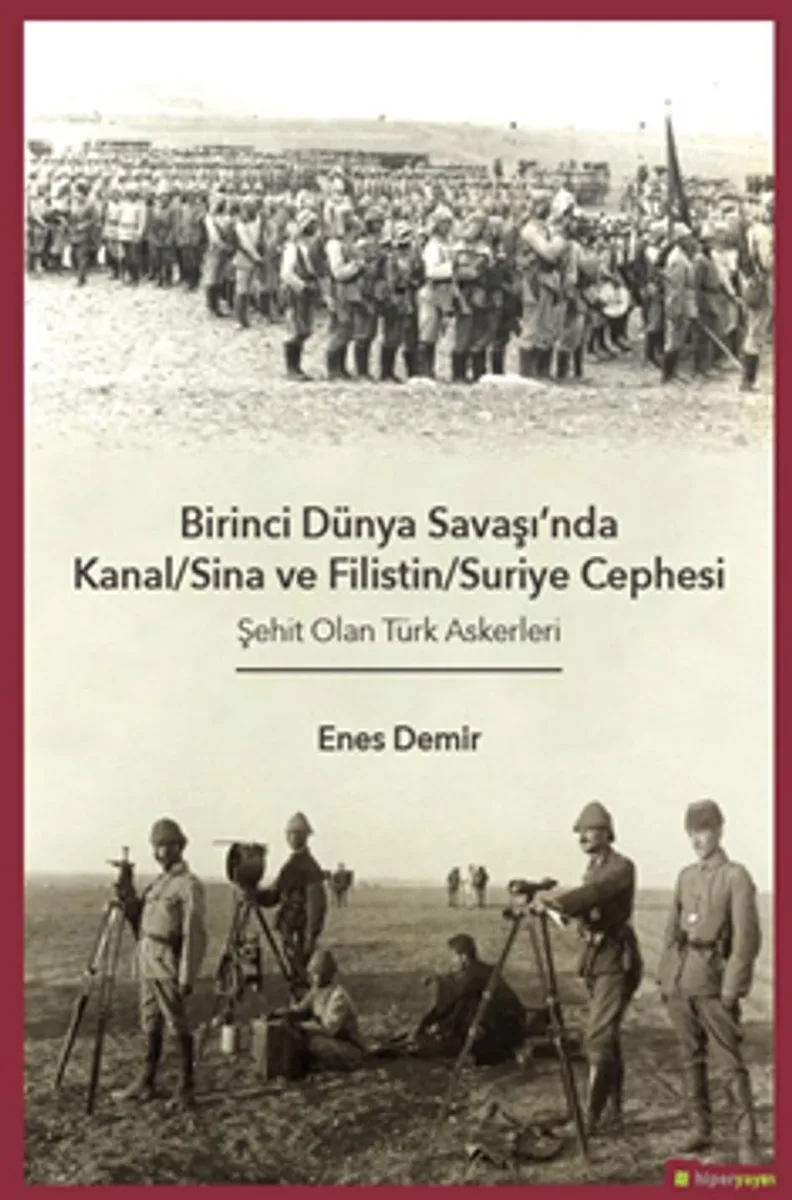 Birinci Dünya Savaşı'nda Kanal-Sina ve Filistin/Suriye Cephesi Şehit Olan Türk Askerleri