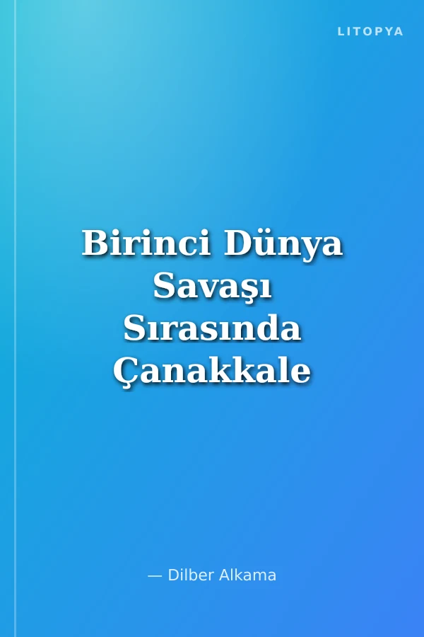 Birinci Dünya Savaşı Sırasında Çanakkale ve Marmara'da Denizaltı Taaruzları