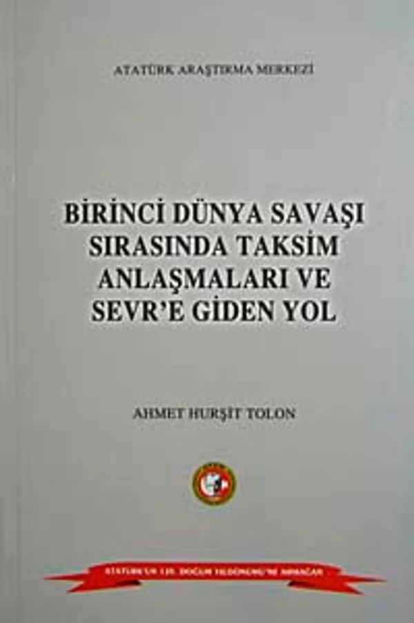 Birinci Dünya Savaşı Sırasında Taksim Anlaşmaları ve Sever'e Giden Yol