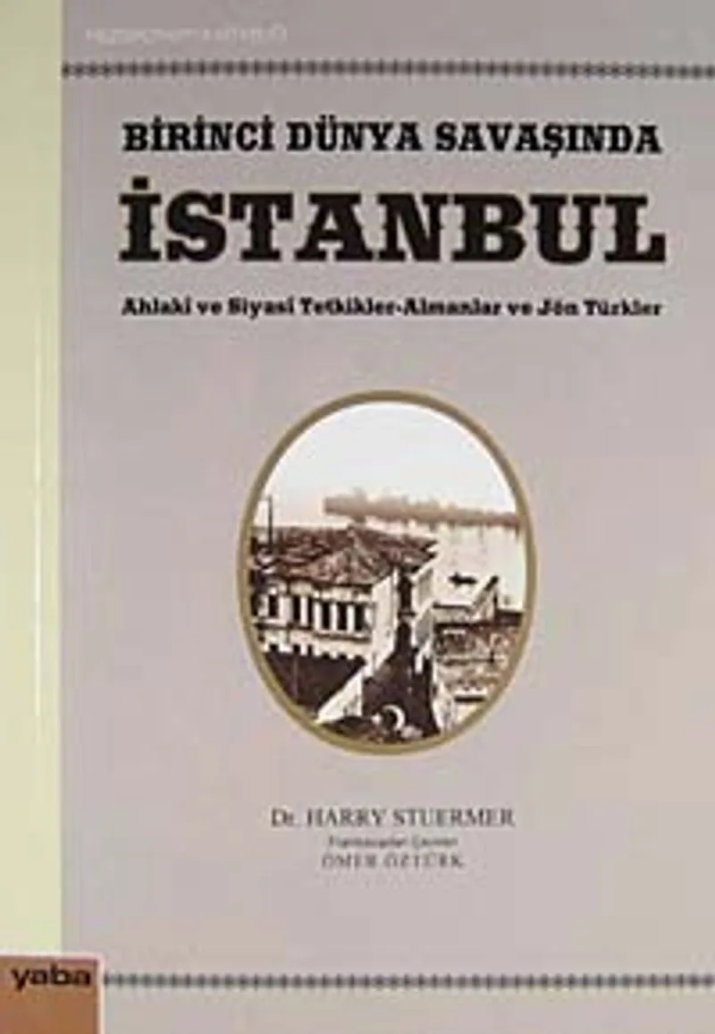 Birinci Dünya Savaşında İstanbul Ahlaki ve Siyasi Tetkikler-Almanlar ve Jön Türkler