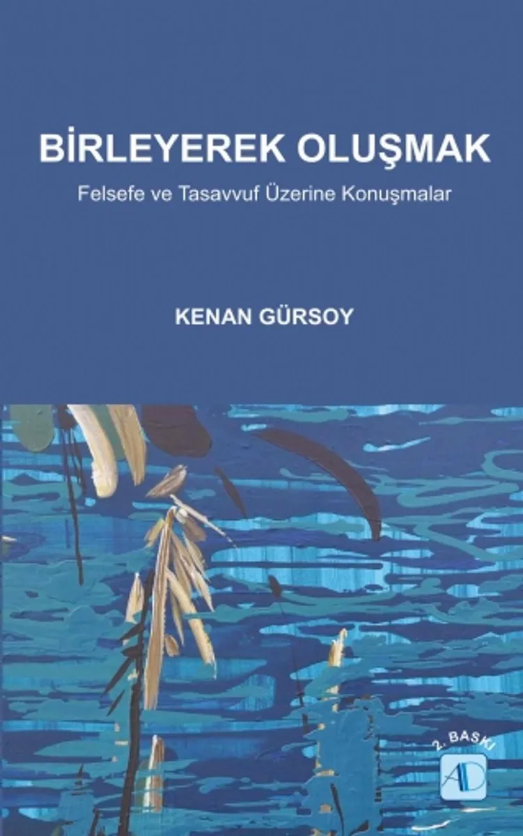 Birleyerek Oluşmak Felsefe ve Tasavvuf Üzerine Konuşmalar