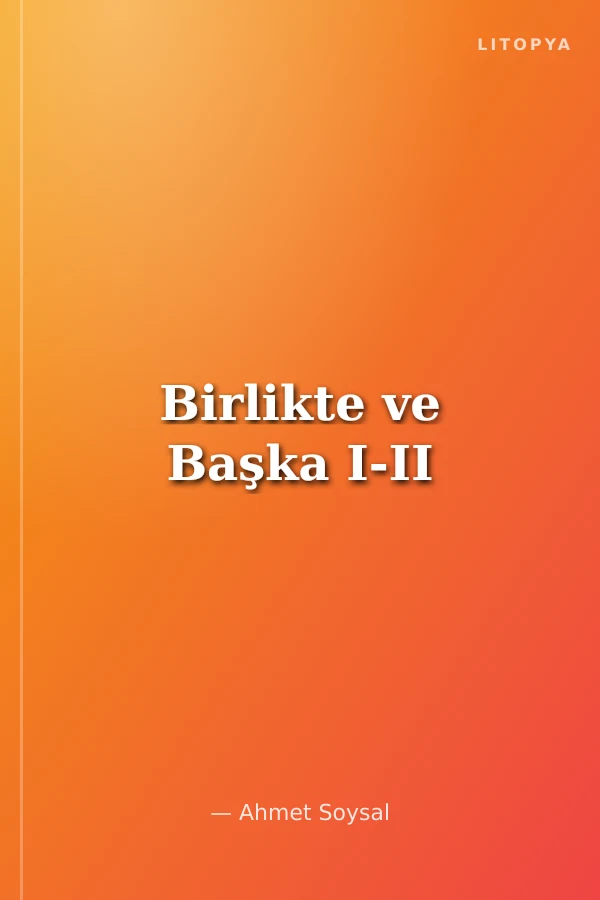 Birlikte ve Başka I-II