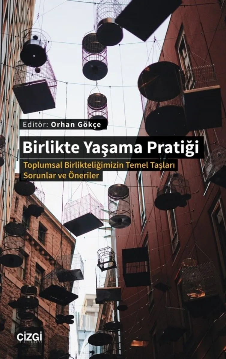 Birlikte Yaşama Pratiği Toplumsal Birlikteliğimizin Temel Taşları -Sorunlar ve Öneriler