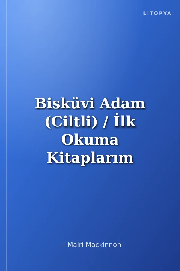 Bisküvi Adam (Ciltli) / İlk Okuma Kitaplarım