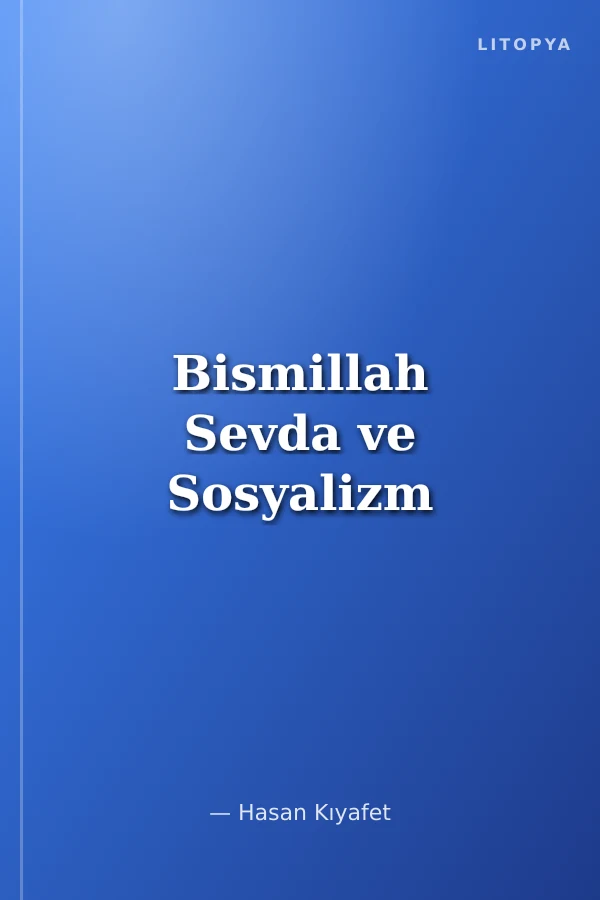 Bismillah Sevda ve Sosyalizm
