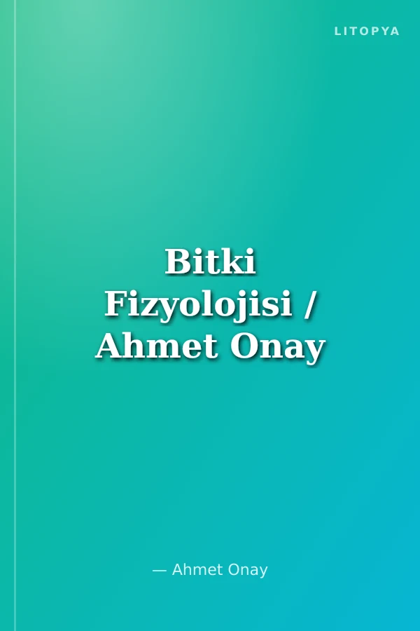 Bitki Fizyolojisi / Ahmet Onay