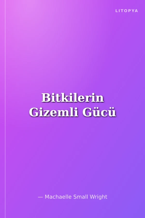 Bitkilerin Gizemli Gücü