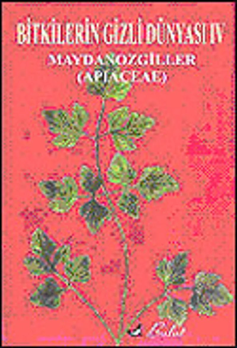 Bitkilerin Gizli Dünyası IV Maydonozgiller (Apıaceae)