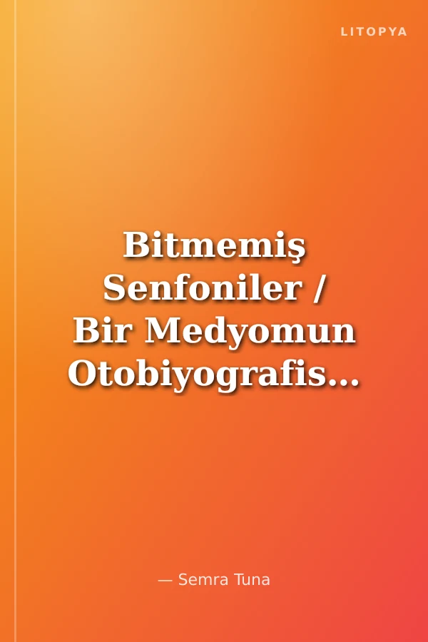 Bitmemiş Senfoniler / Bir Medyomun Otobiyografisi