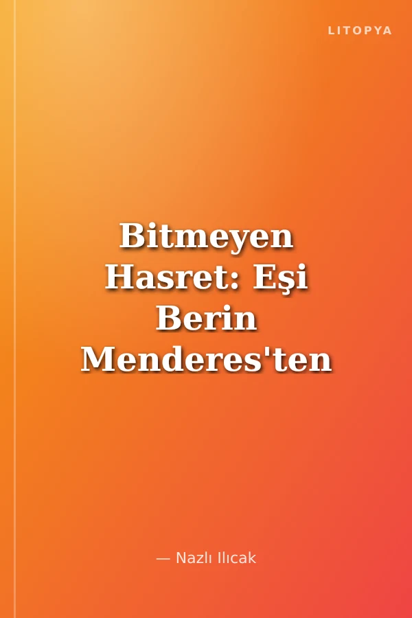 Bitmeyen Hasret: Eşi Berin Menderes'ten Yassıada'ya Adnan Menderes'e Mektuplar