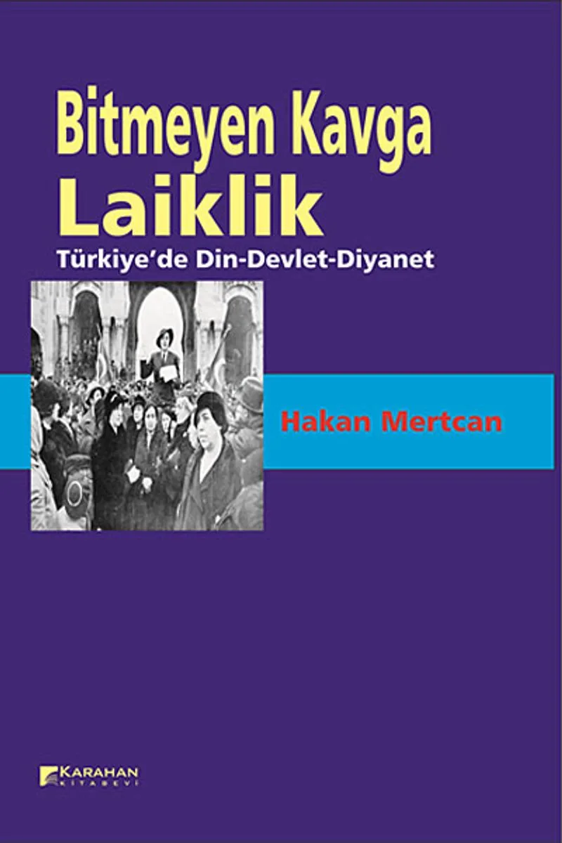 Bitmeyen Kavga Laiklik Türkiye'de Din-Devlet-Diyanet