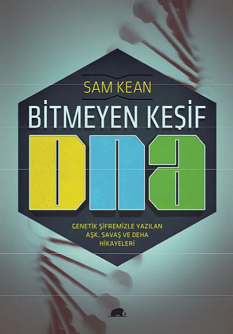 Bitmeyen Keşif DNA Genetik Şifremizle Yazılan Aşk, Savaş ve Deha Hikayeleri