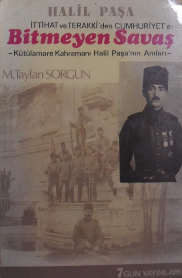 Bitmeyen Savaş Kut'ül Amare Kahramanı Halil Paşa'nın Anıları / 12-C-36