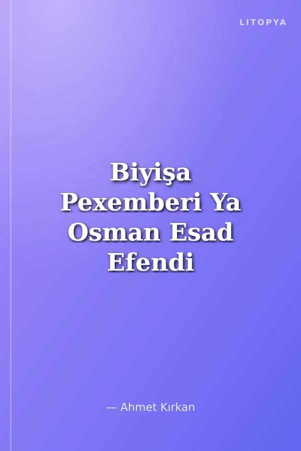 Biyişa Pexemberi Ya Osman Esad Efendi u Destpeke Edebiyate Klasik Ye Kırmancki
