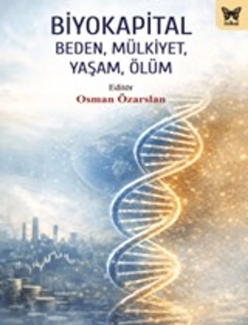 Biyokapital Beden, Mülkiyet,Yaşam, Ölüm