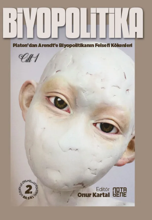 Biyopolitika 1. Cilt Platon'dan Arendt'e Biyopolitikanın Felsefi Kökenleri