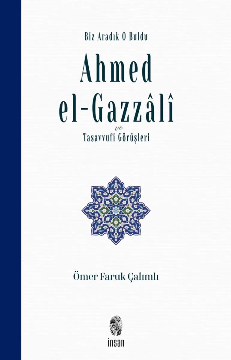 Biz Aradık O Buldu Ahmed el-Gazzal&icirc; ve Tasavvufi Görüşleri