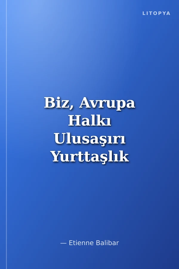 Biz, Avrupa Halkı Ulusaşırı Yurttaşlık Üzerine Düşünümler