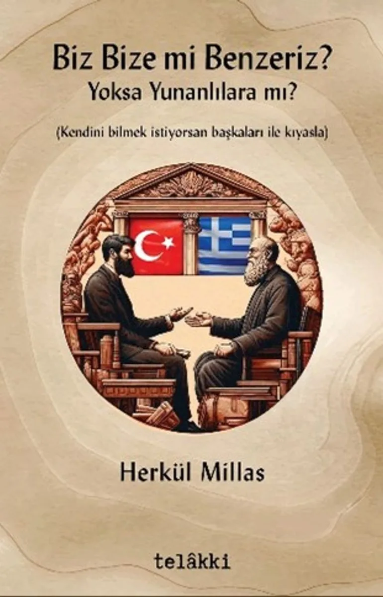 Biz Bize mi Benzeriz? Yoksa Yunanlılara mı?
