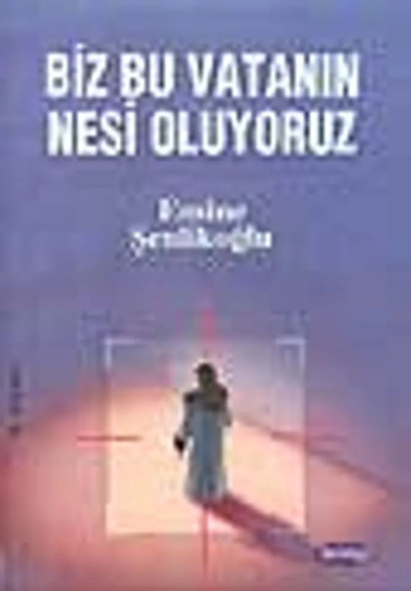 Biz Bu Vatanın Nesi Oluyoruz