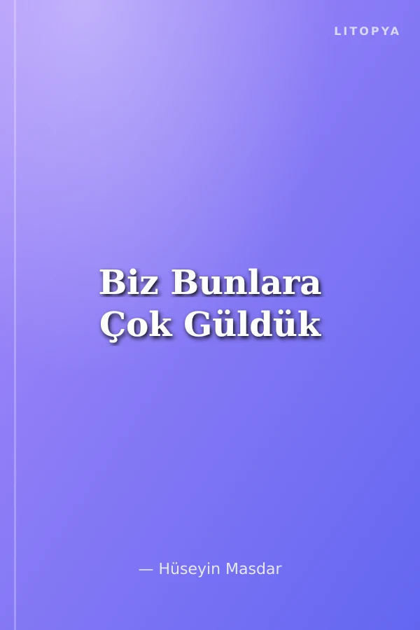 Biz Bunlara Çok Güldük