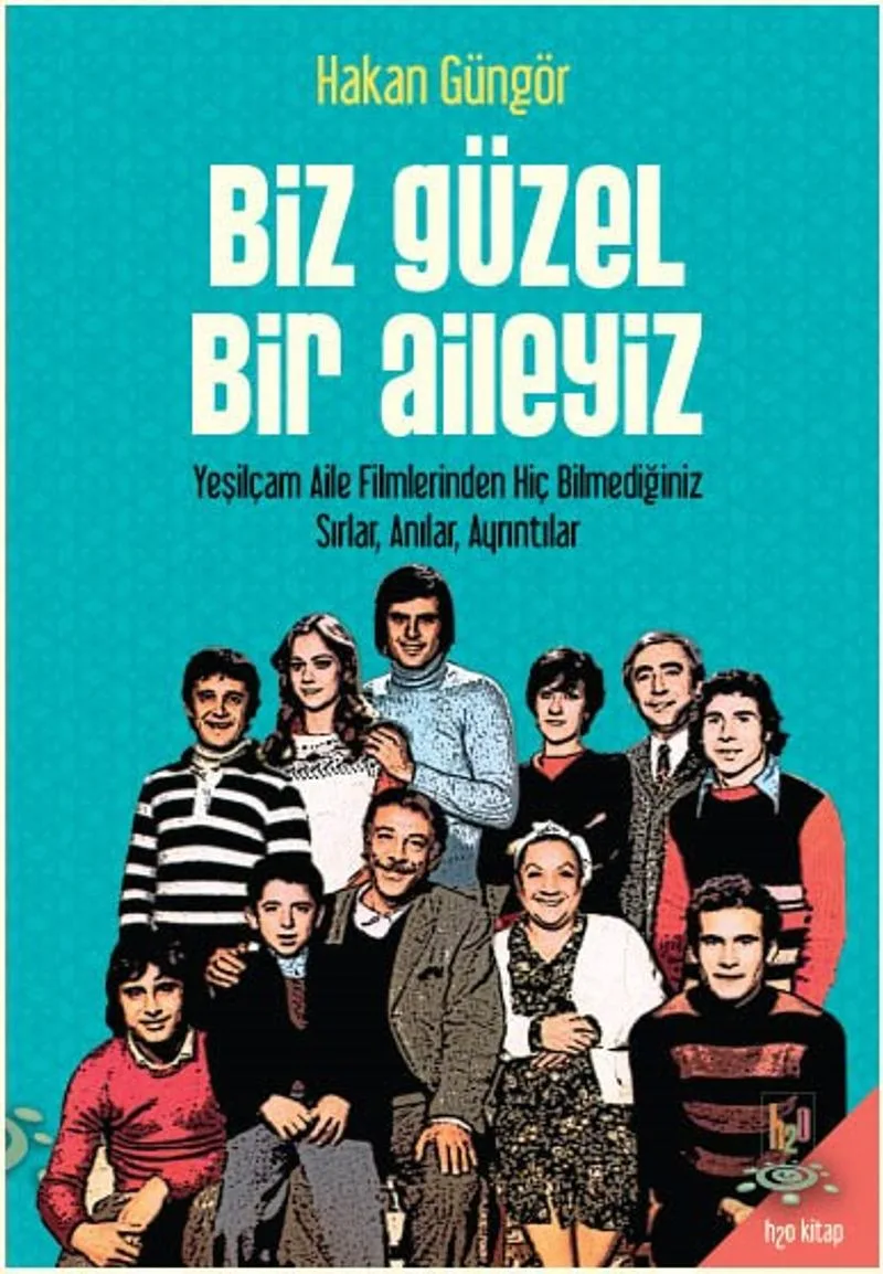Biz Güzel Bir Aileyiz Yeşilçam Aile Filmlerinden Hiç Bilmediğiniz Sırlar Anılar, Ayrıntılar