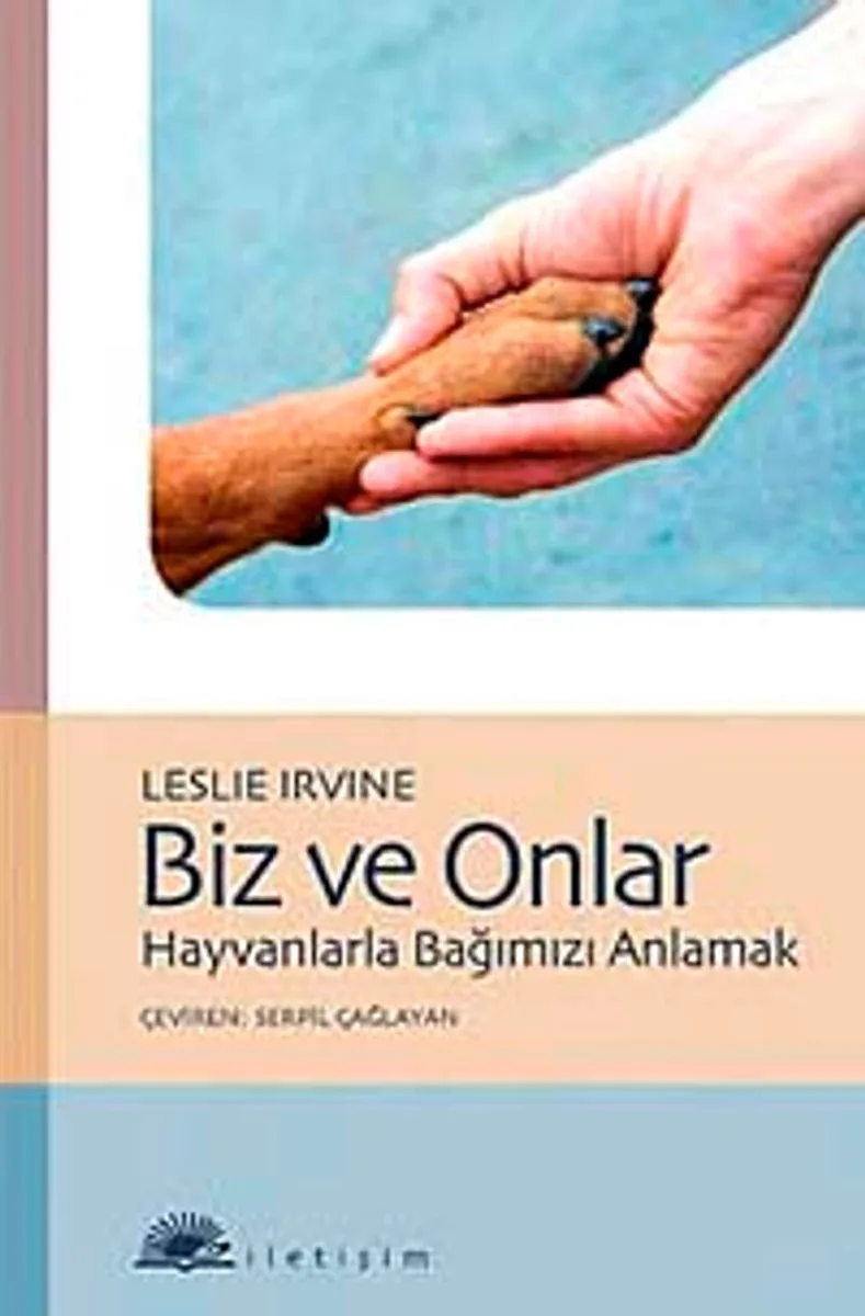 Biz ve Onlar Hayvanlarla Bağımızı Anlamak