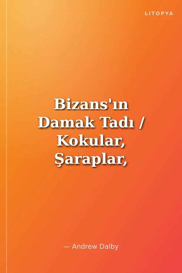 Bizans'ın Damak Tadı / Kokular, Şaraplar, Yemekler