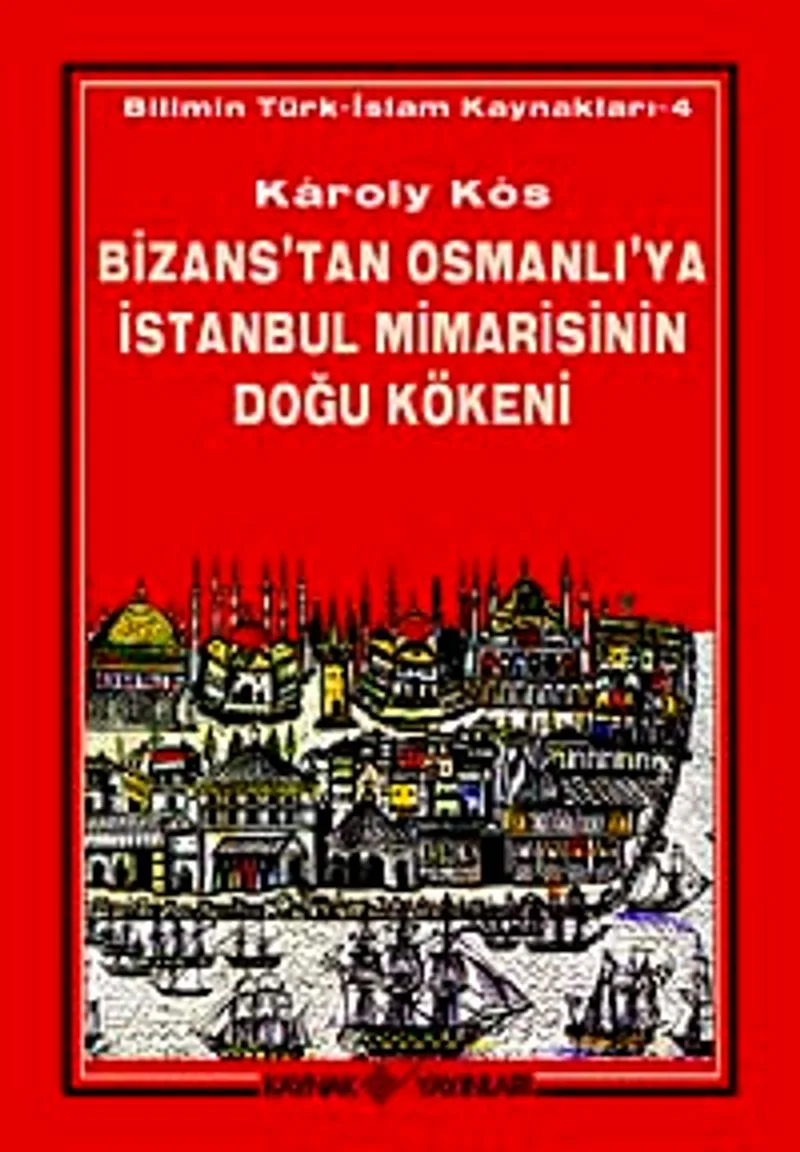 Bizans'tan Osmanlı'ya İstanbul Mimarisinin Doğu Kökeni