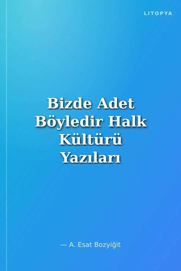 Bizde Adet Böyledir Halk Kültürü Yazıları