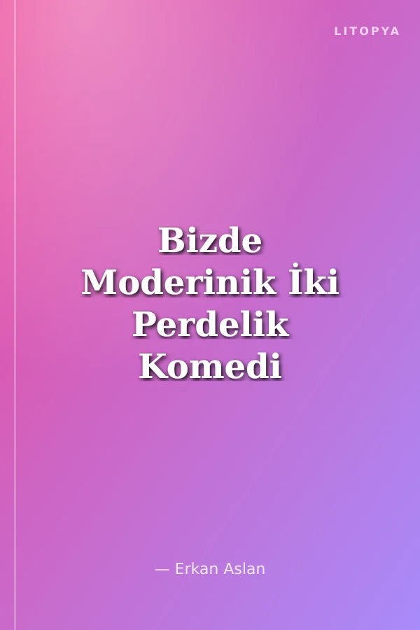 Bizde Moderinik İki Perdelik Komedi