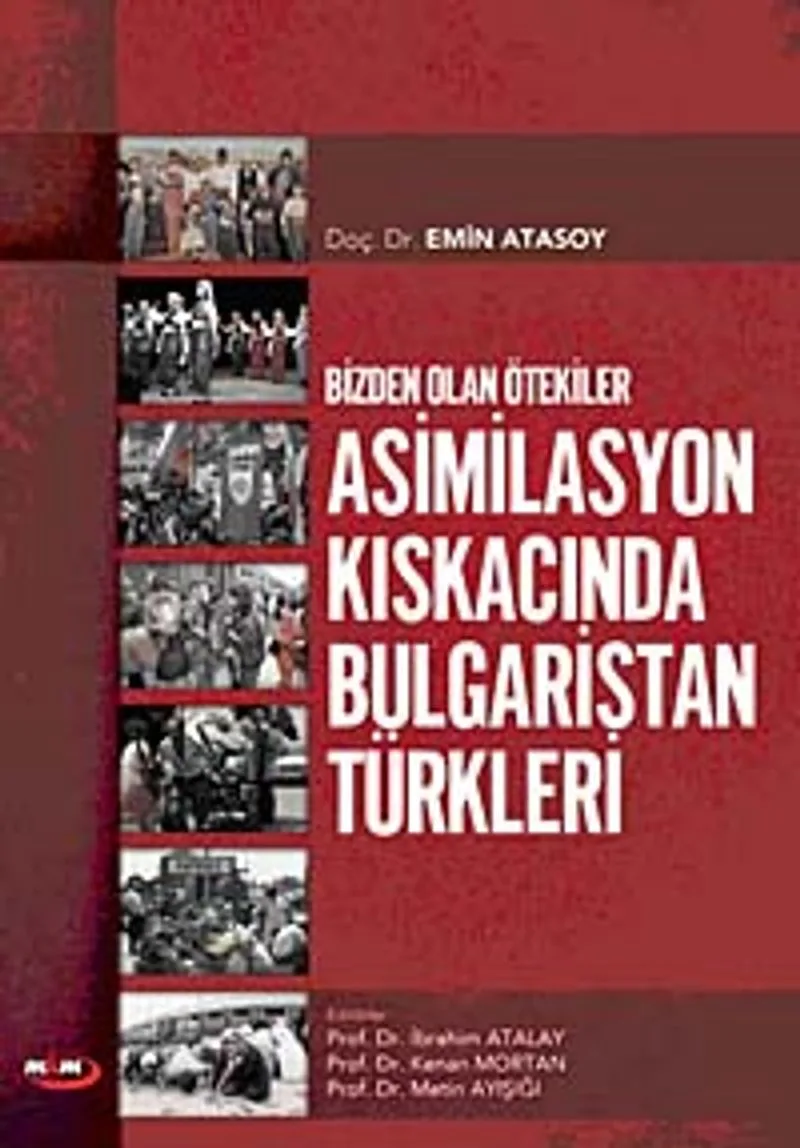 Bizden Olan Ötekiler Asimilasyon Kıskacında Bulgaristan Türkleri