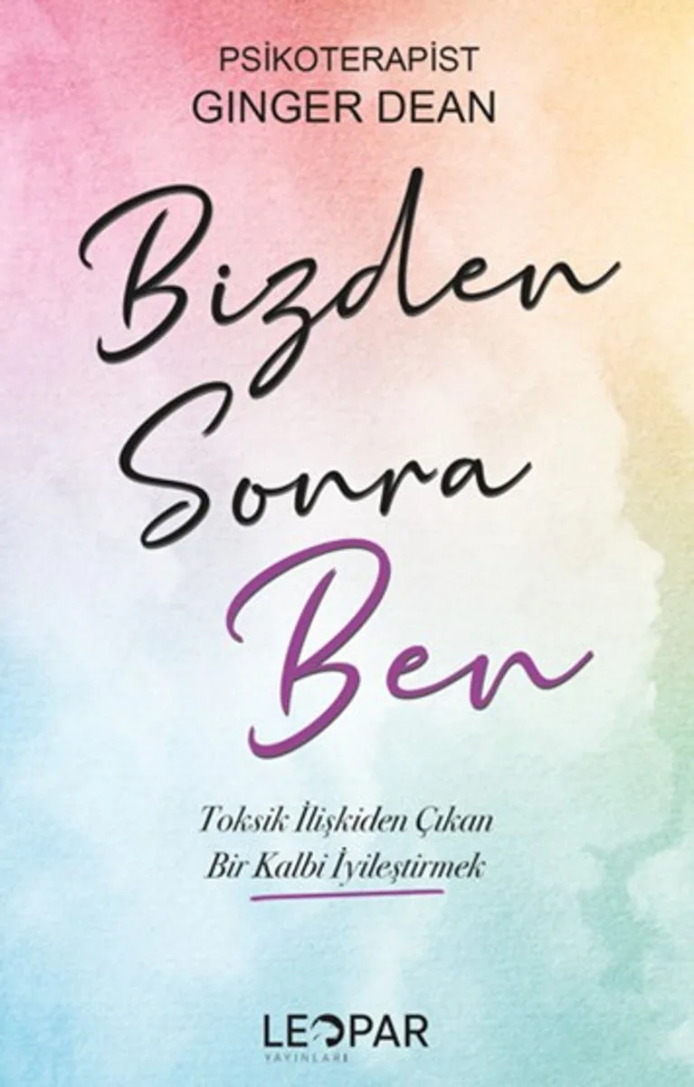 Bizden Sonra Ben Toksik İlişkiden Çıkan Bir Kalbi İyileştirmek