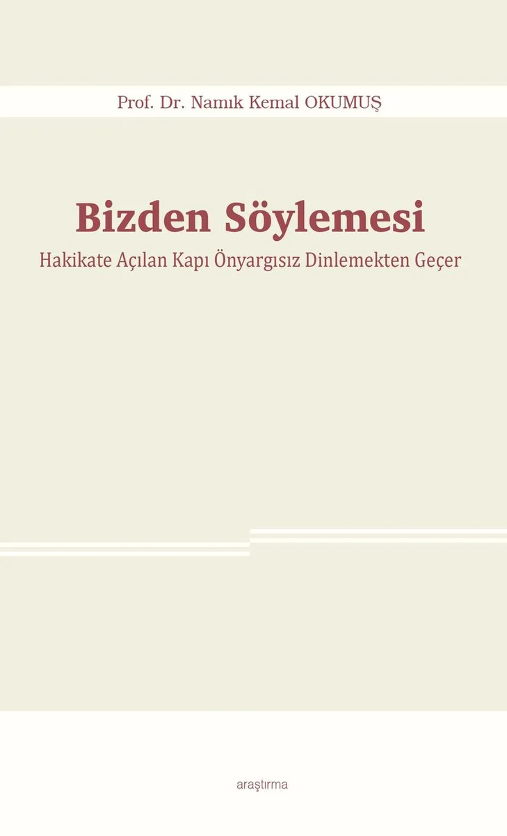 Bizden Söylemesi Hakikate Açılan Kapı Önyargısız Dinlemekten Geçer