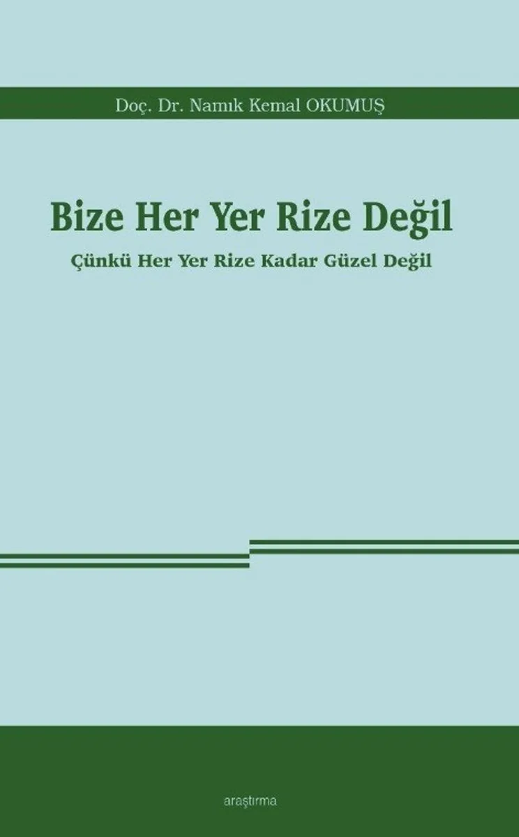 Bize Her Yer Rize Değil Çünkü Her Yer Rize Kadar Güzel Değil