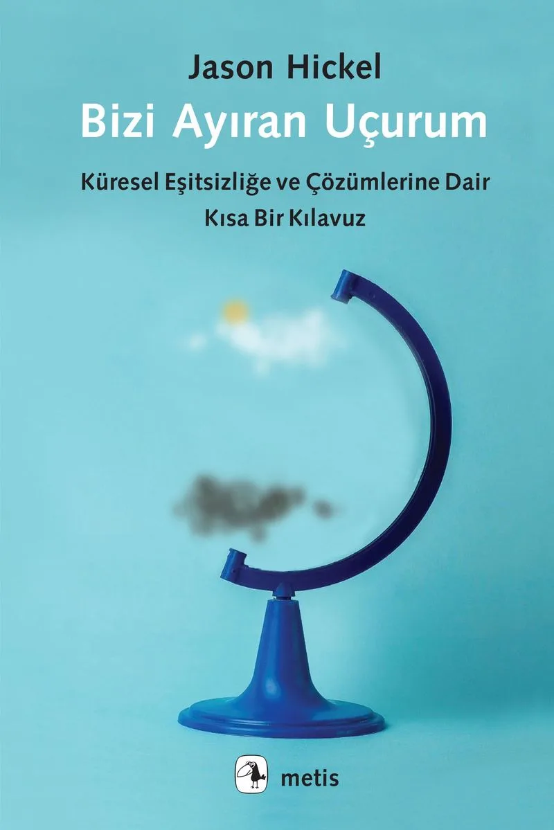 Bizi Ayıran Uçurum Küresel Eşitsizliğe ve Çözümlerine Dair Kısa Bir Kılavuz