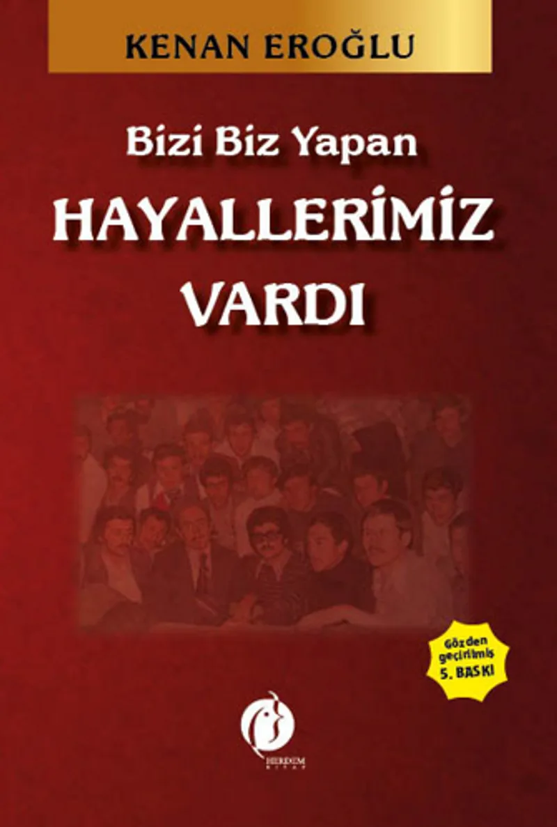 Bizi Biz Yapan Hayallerimiz Vardı