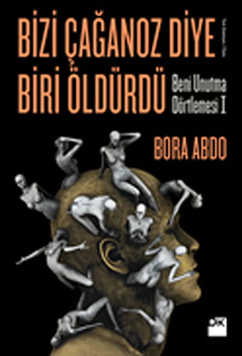 Bizi Çağanoz Diye Biri Öldürdü Beni Unutma Dörtlemesi I