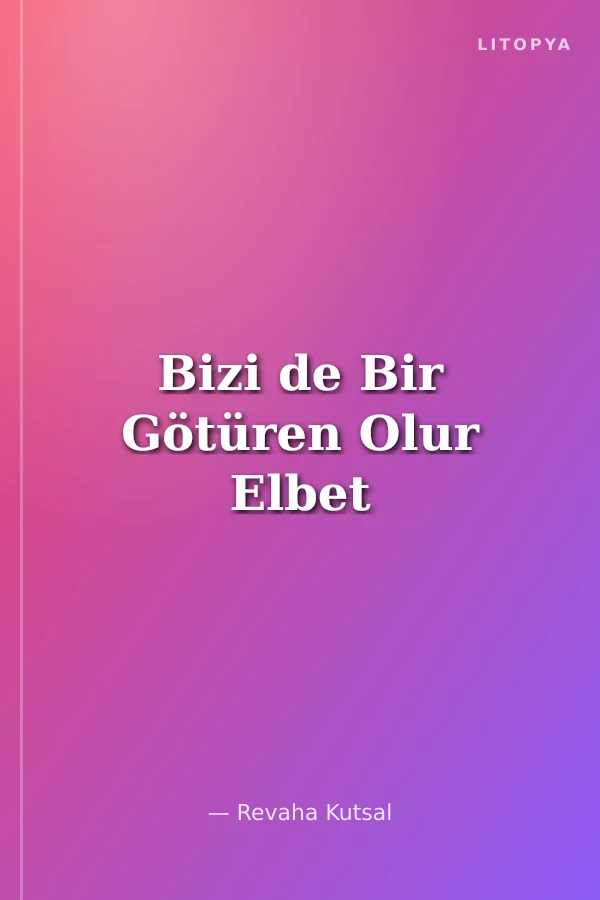 Bizi de Bir Götüren Olur Elbet
