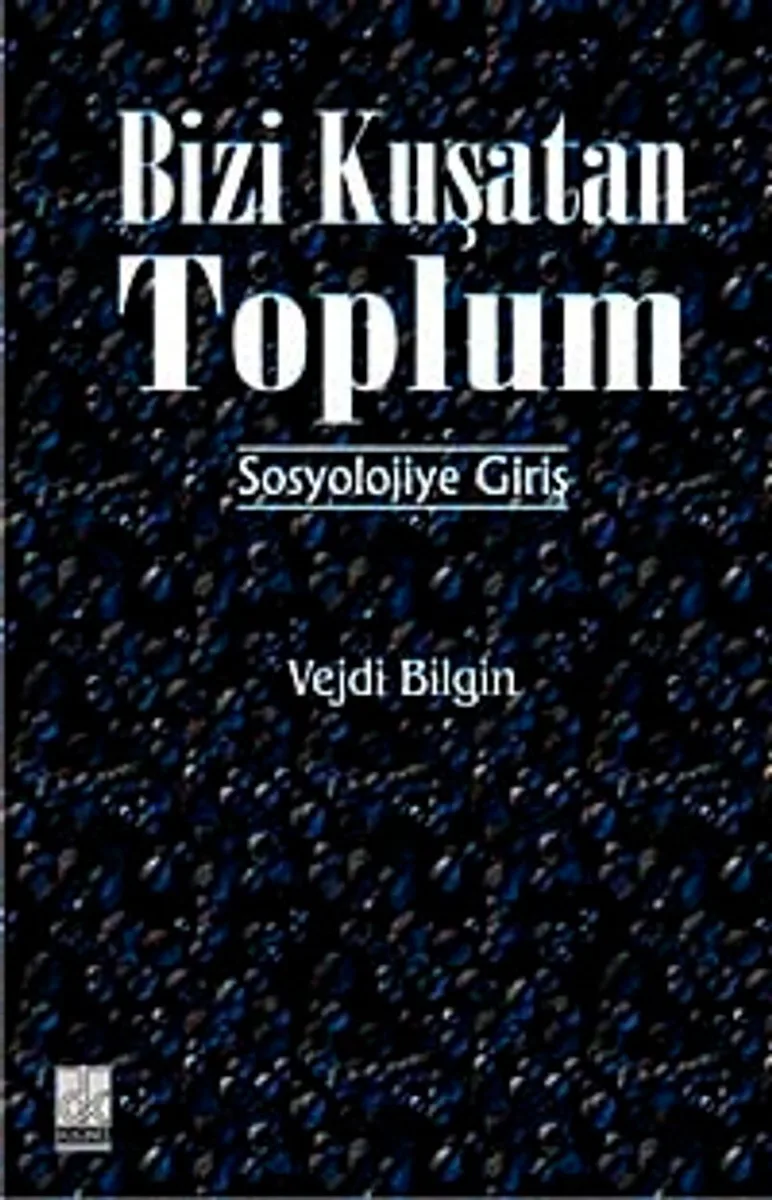 Bizi Kuşatan Toplum Sosyolojiye Giriş/ 13-C-6