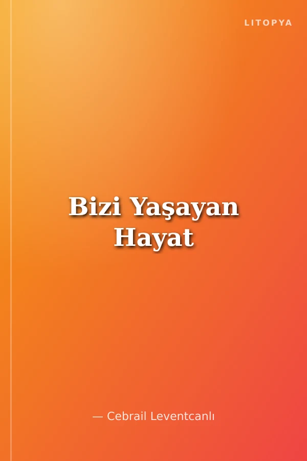 Bizi Yaşayan Hayat