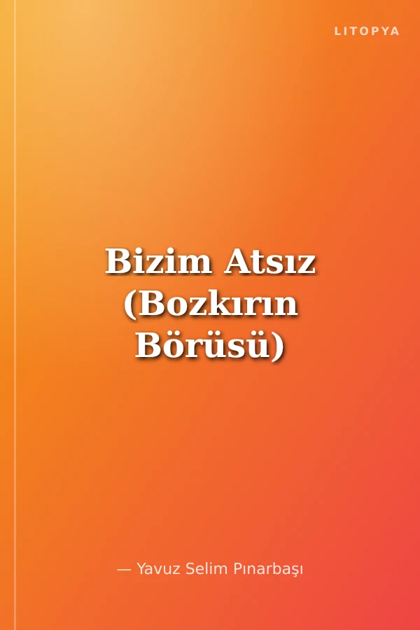 Bizim Atsız (Bozkırın Börüsü)